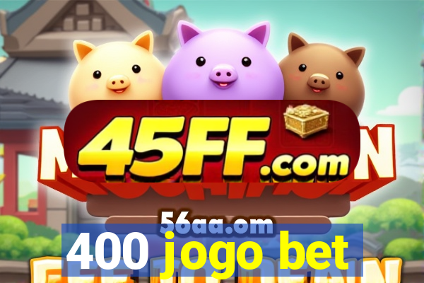 400 jogo bet